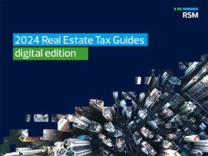 RSM International, including RSM Cyprus and other RSM firms in Europe, has released the RSM European Real Estate Tax Guides 2024 digital edition.